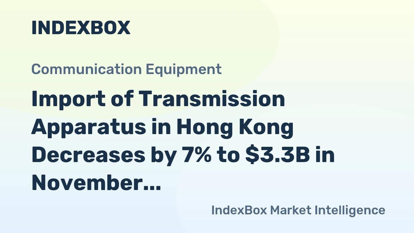 Import of Transmission Apparatus in Hong Kong Decreases by 7% to $3.3B in November 2023