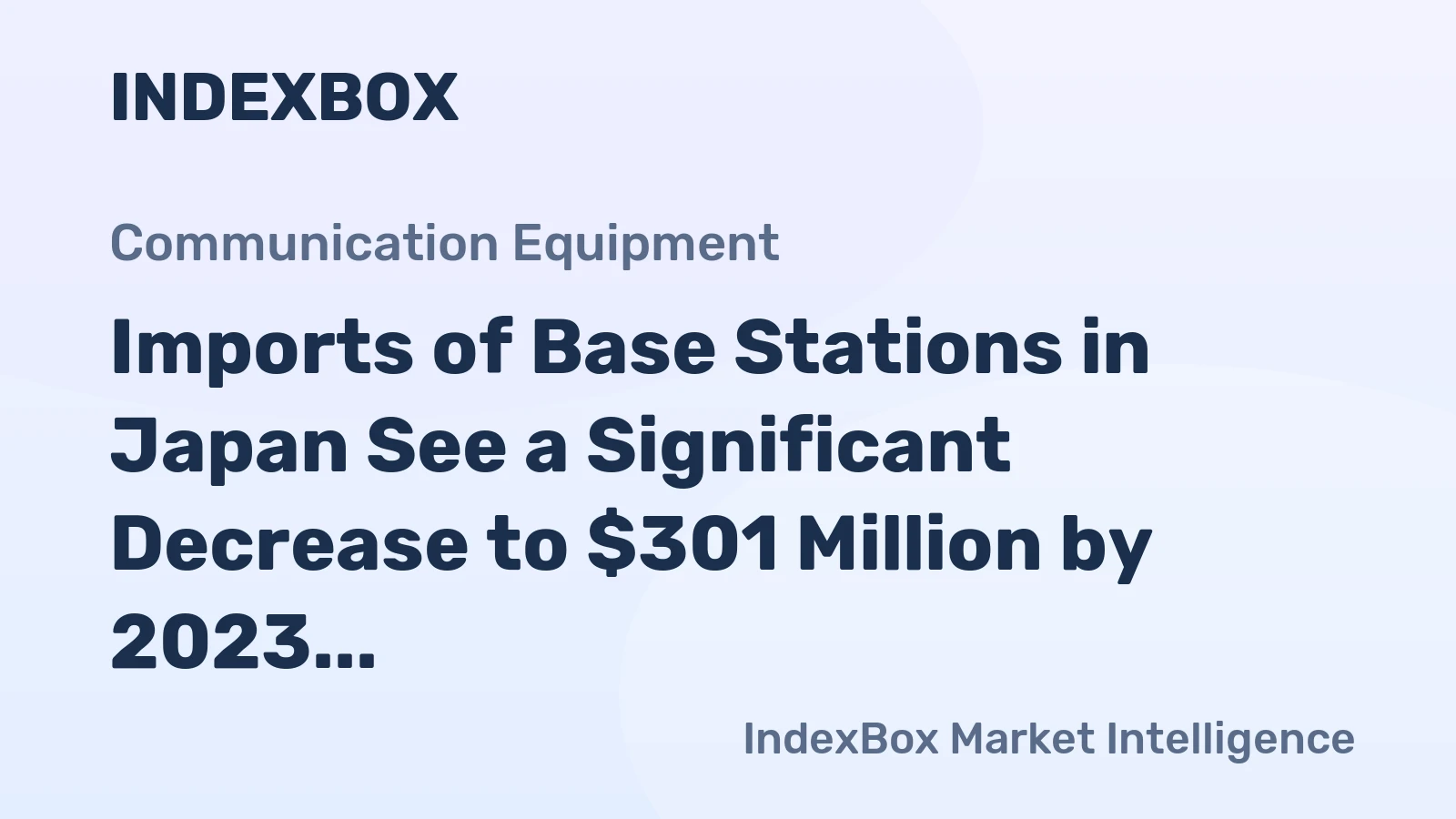 Imports of Base Stations in Japan See a Significant Decrease to $301 Million by 2023