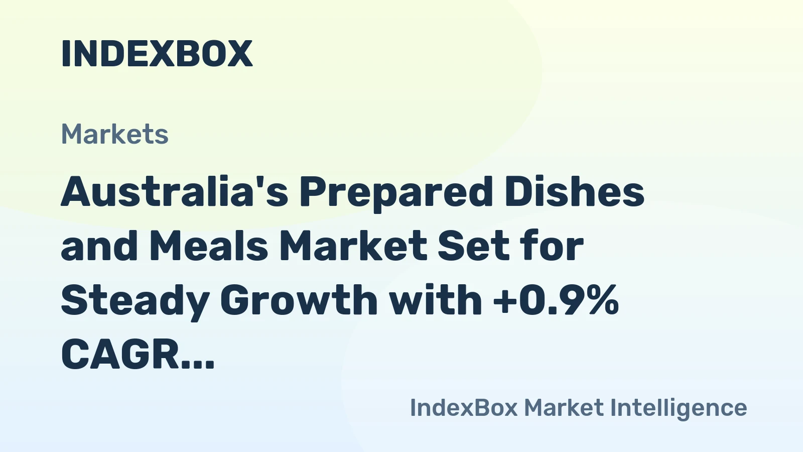 Australia's Prepared Dishes and Meals Market Set for Steady Growth with +0.9% CAGR