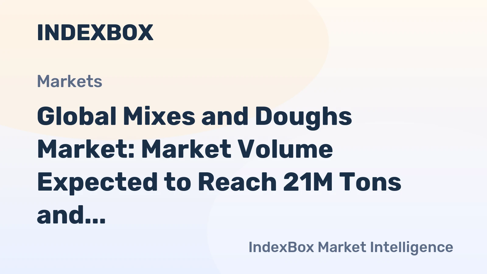 Global Mixes and Doughs Market: Market Volume Expected to Reach 21M Tons and Market Value to Hit $49.2B by 2035