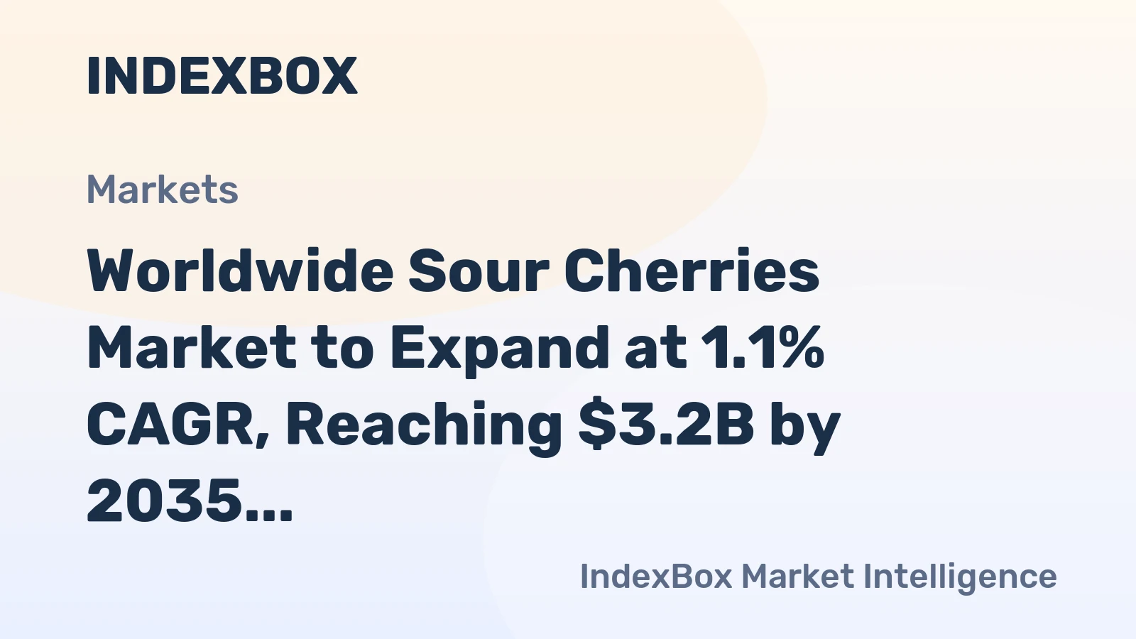 Worldwide Sour Cherries Market to Expand at 1.1% CAGR, Reaching $3.2B by 2035