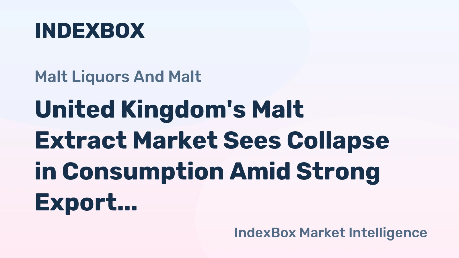 United Kingdom's Malt Extract Market Sees Collapse in Consumption Amid Strong Export Performance