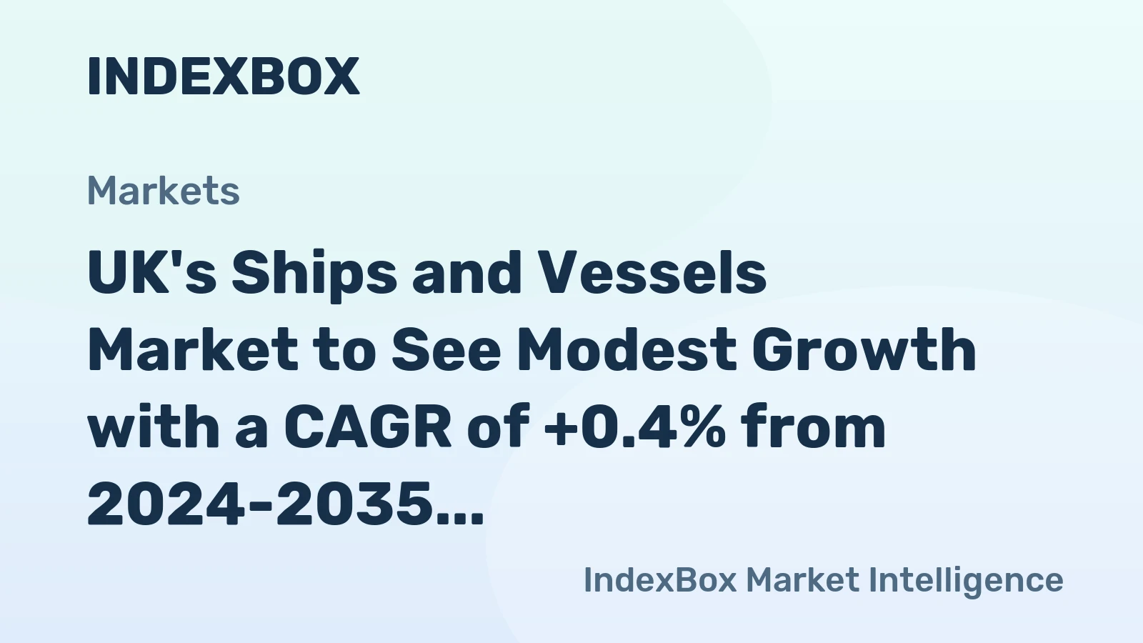 UK's Ships and Vessels Market to See Modest Growth with a CAGR of +0.4% from 2024-2035