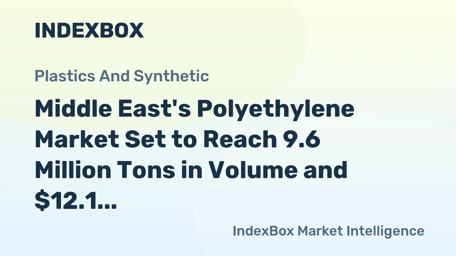 Middle East's Polyethylene Market Set to Reach 9.6 Million Tons in Volume and $12.1 Billion in Value