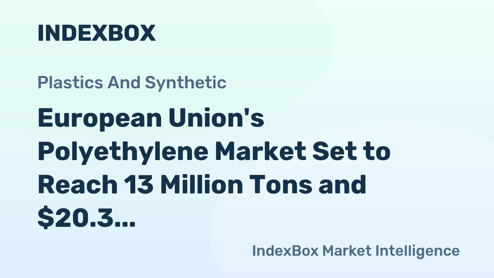 European Union's Polyethylene Market Set to Reach 13 Million Tons and $20.3 Billion by 2035