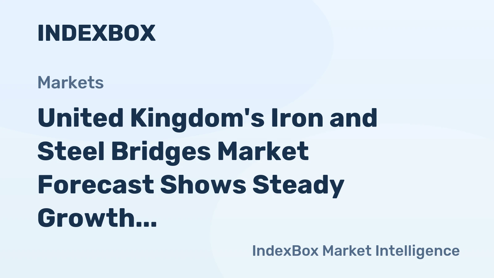 United Kingdom's Iron and Steel Bridges Market Forecast Shows Steady Growth With a 2.6% CAGR in Value