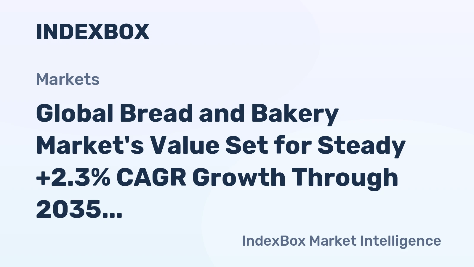 Global Bread and Bakery Market's Value Set for Steady +2.3% CAGR Growth Through 2035