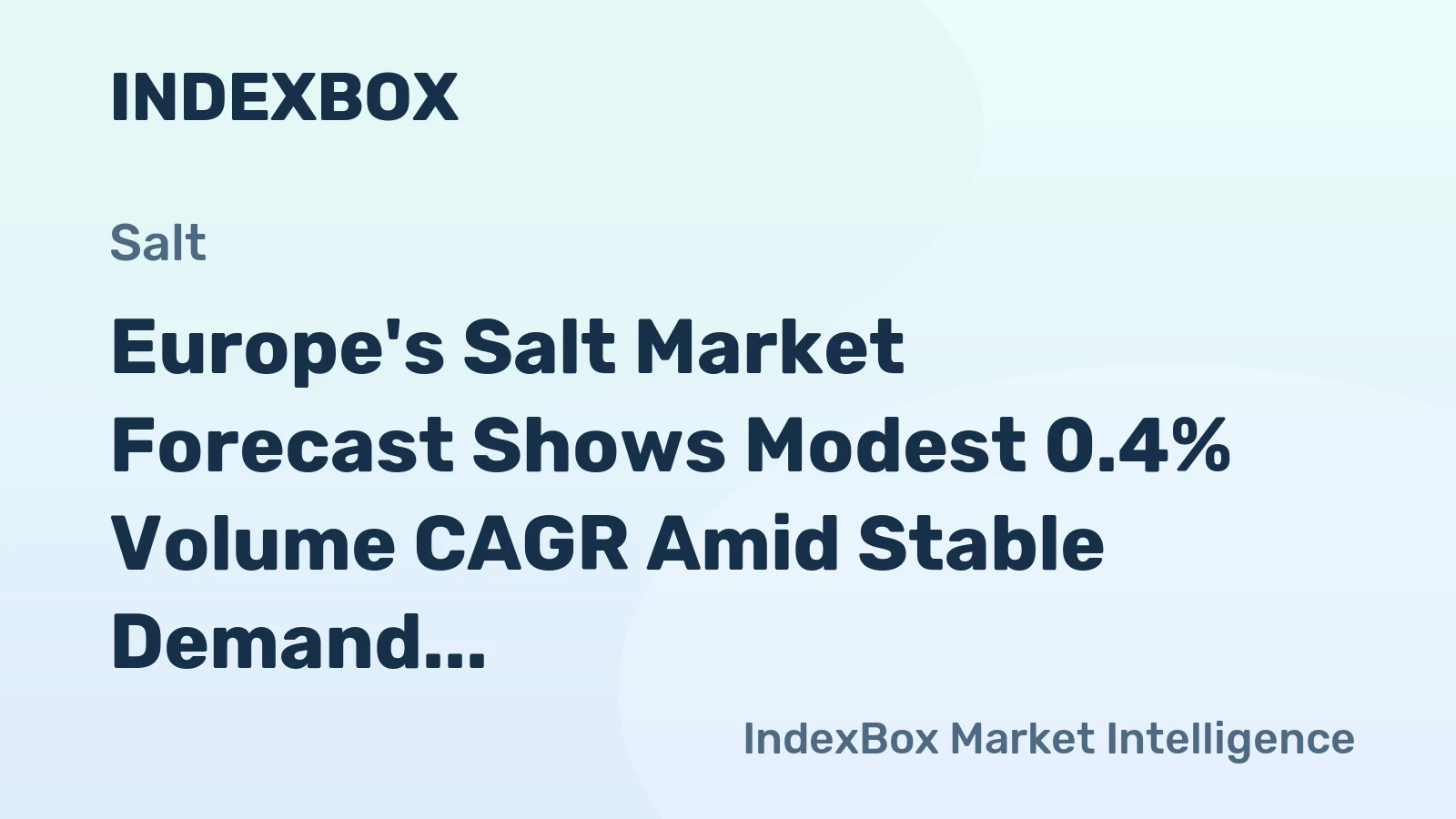 Europe's Salt Market Forecast Shows Modest 0.4% Volume CAGR Amid Stable Demand