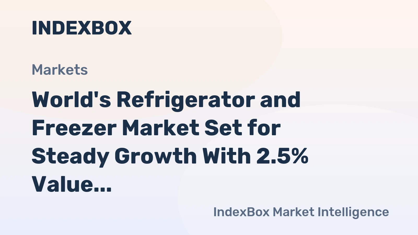 World's Refrigerator and Freezer Market Set for Steady Growth With 2.5% Value CAGR Through 2035