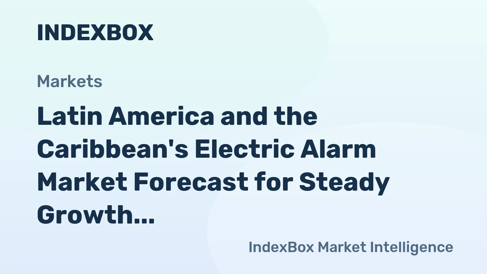 Latin America and the Caribbean's Electric Alarm Market Forecast for Steady Growth with a 1.3% CAGR