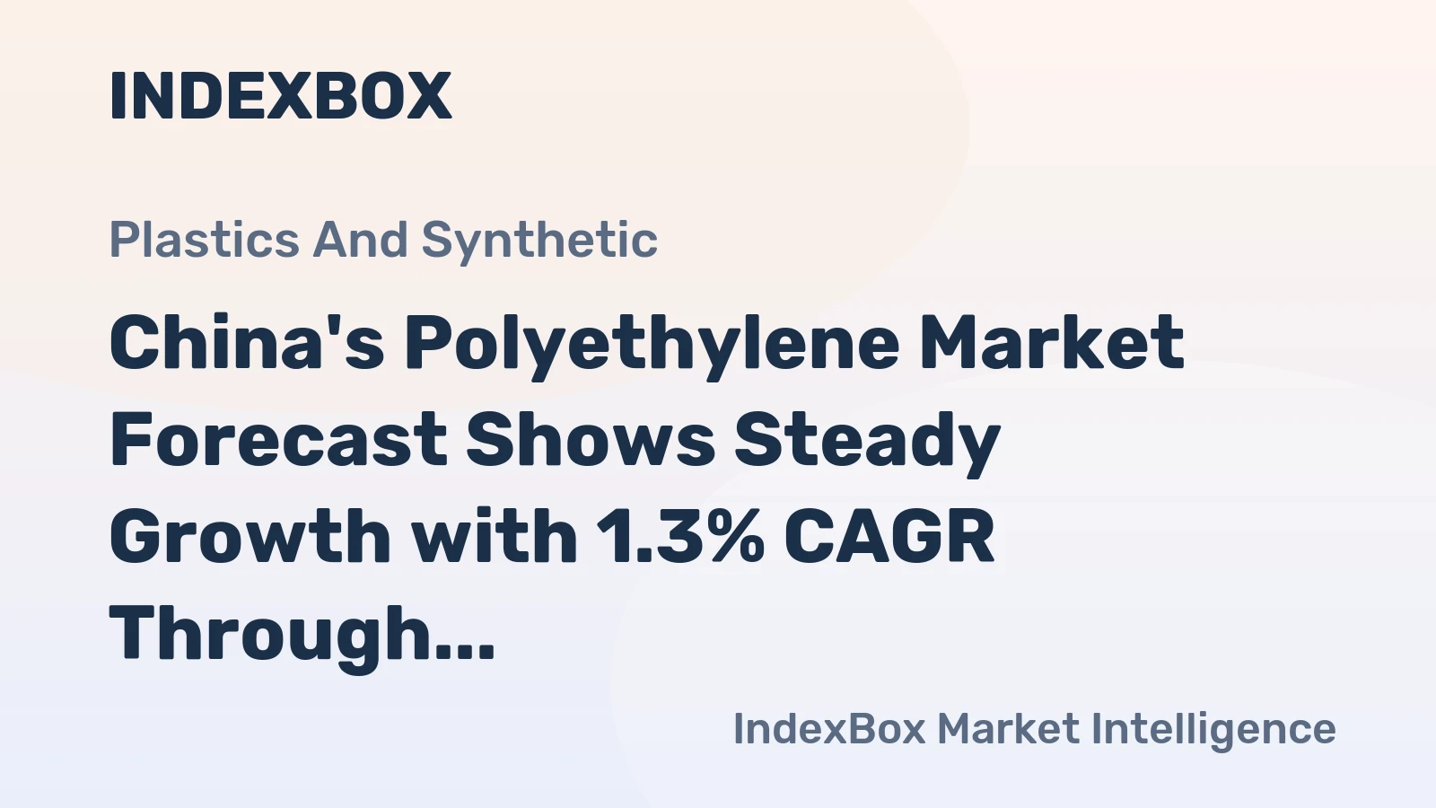China's Polyethylene Market Forecast Shows Steady Growth with 1.3% CAGR Through 2035