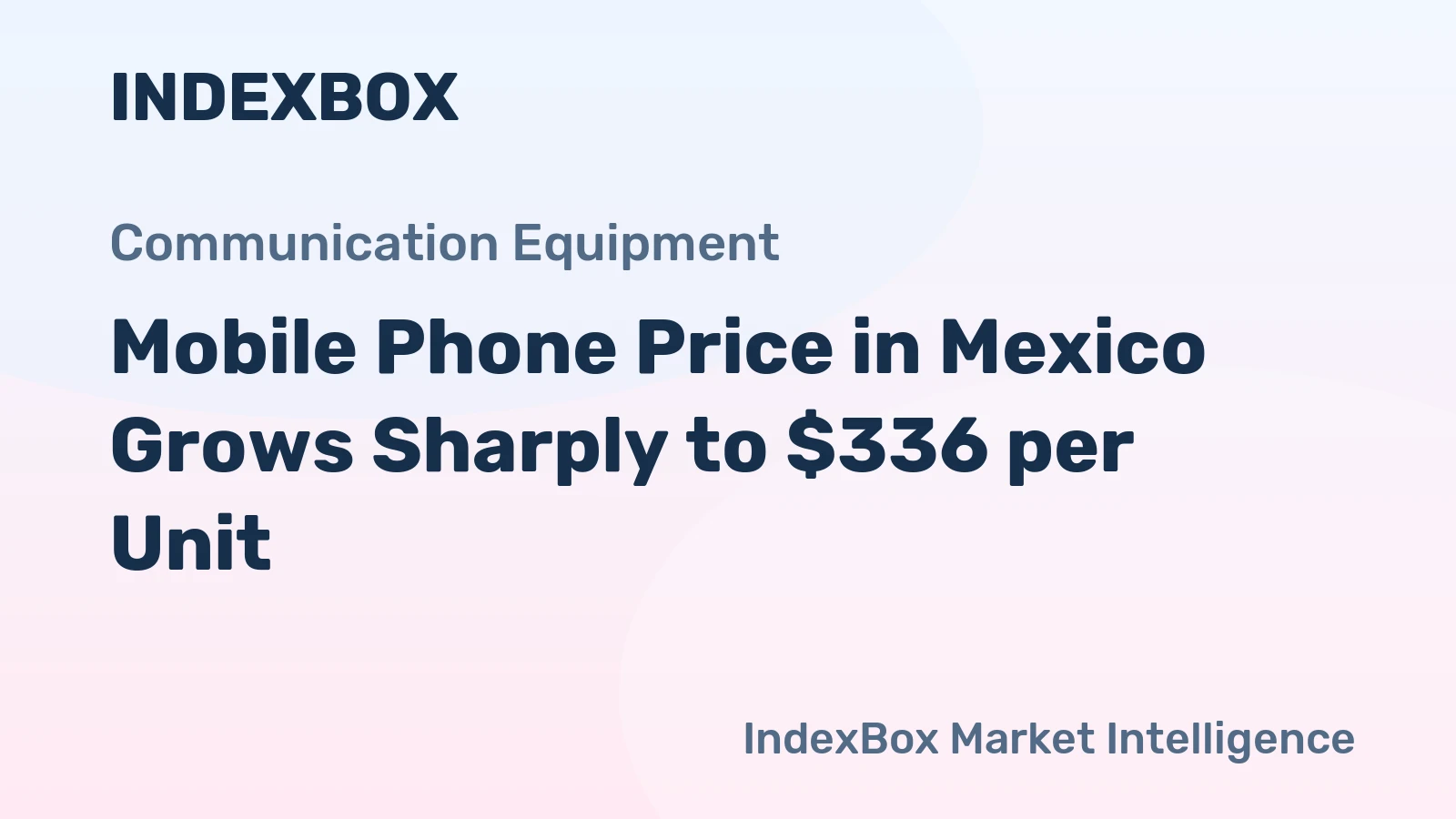 Mobile Phone Price in Mexico Grows Sharply to $336 per Unit