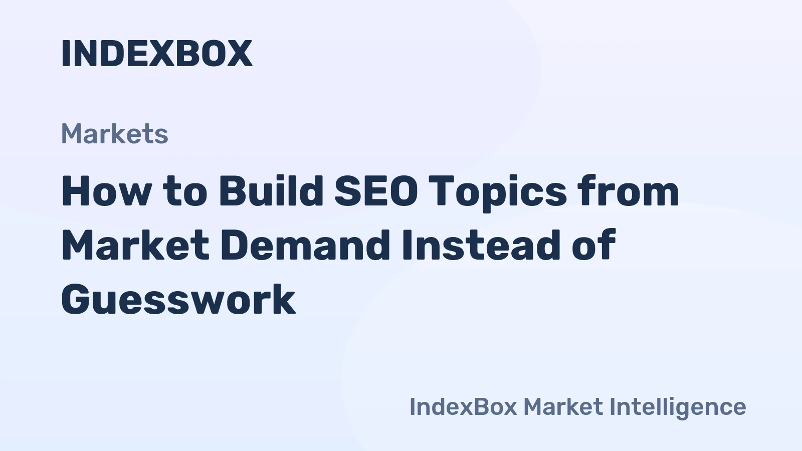 How to Build SEO Topics from Market Demand Instead of Guesswork