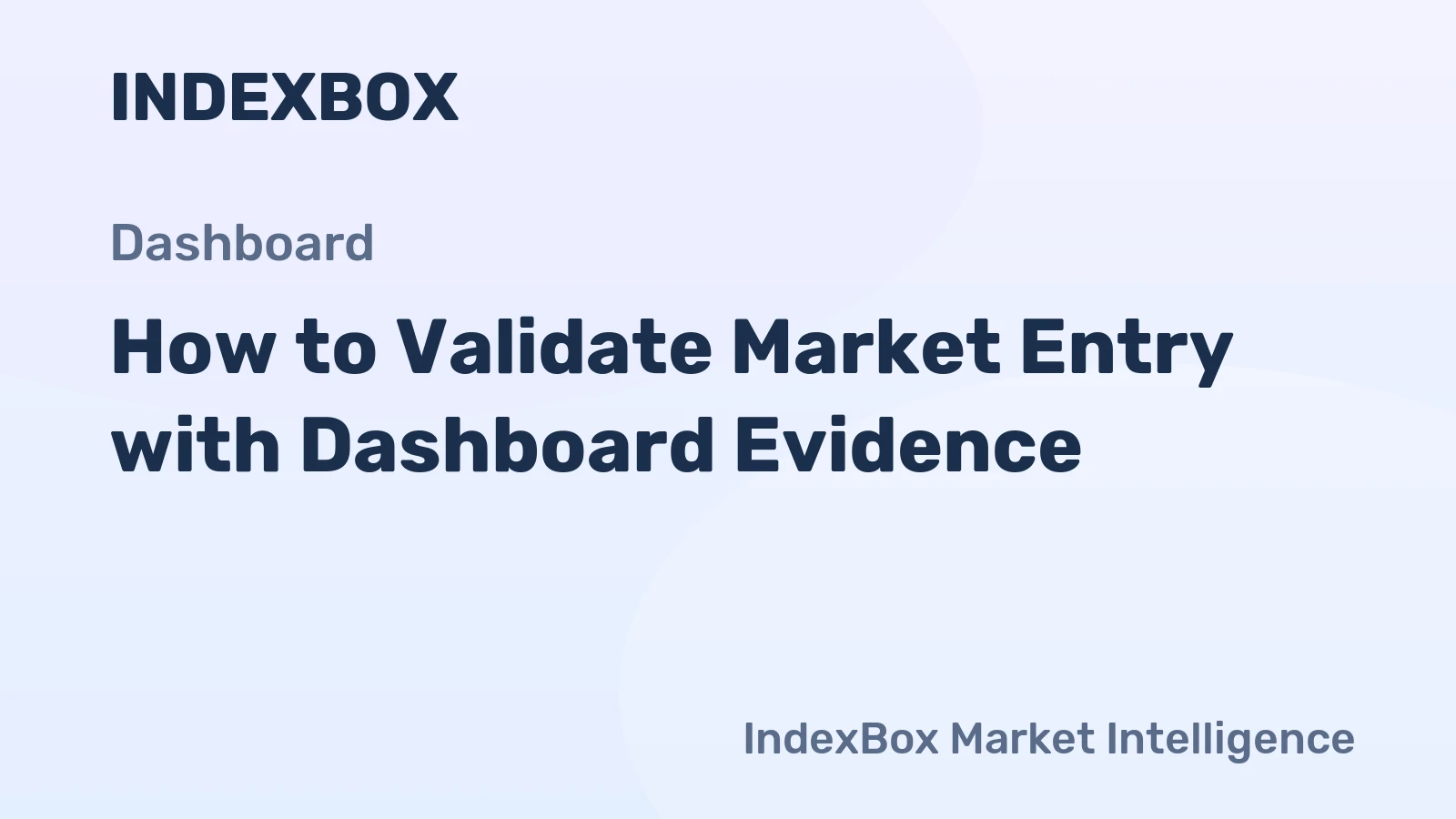 How to Validate Market Entry with Dashboard Evidence