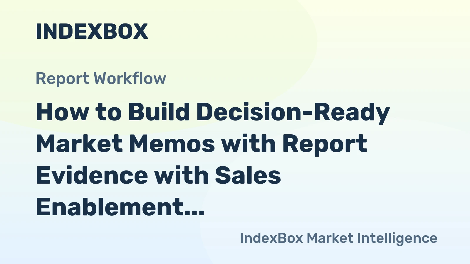 How to Build Decision-Ready Market Memos with Report Evidence with Sales Enablement Data