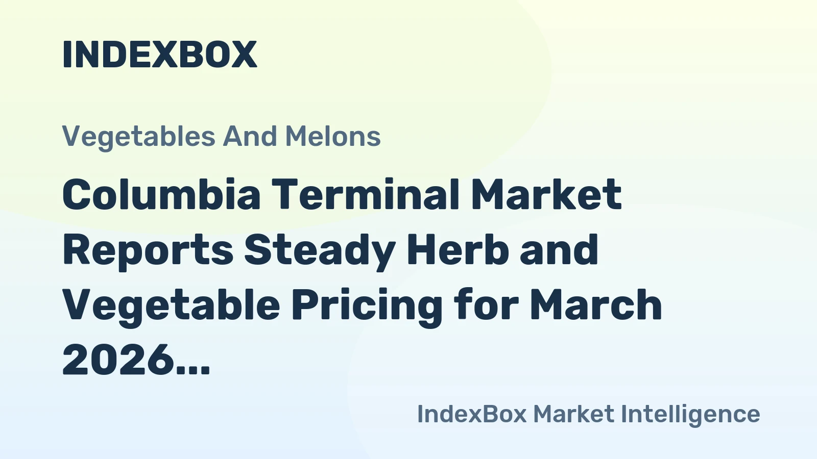 Columbia Terminal Market Reports Steady Herb and Vegetable Pricing for March 2026