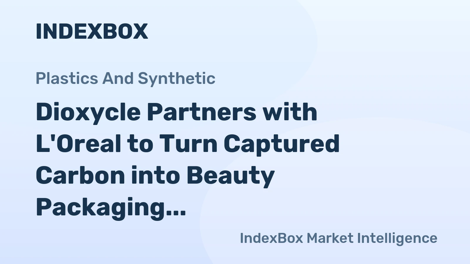 Dioxycle Partners with L'Oreal to Turn Captured Carbon into Beauty Packaging