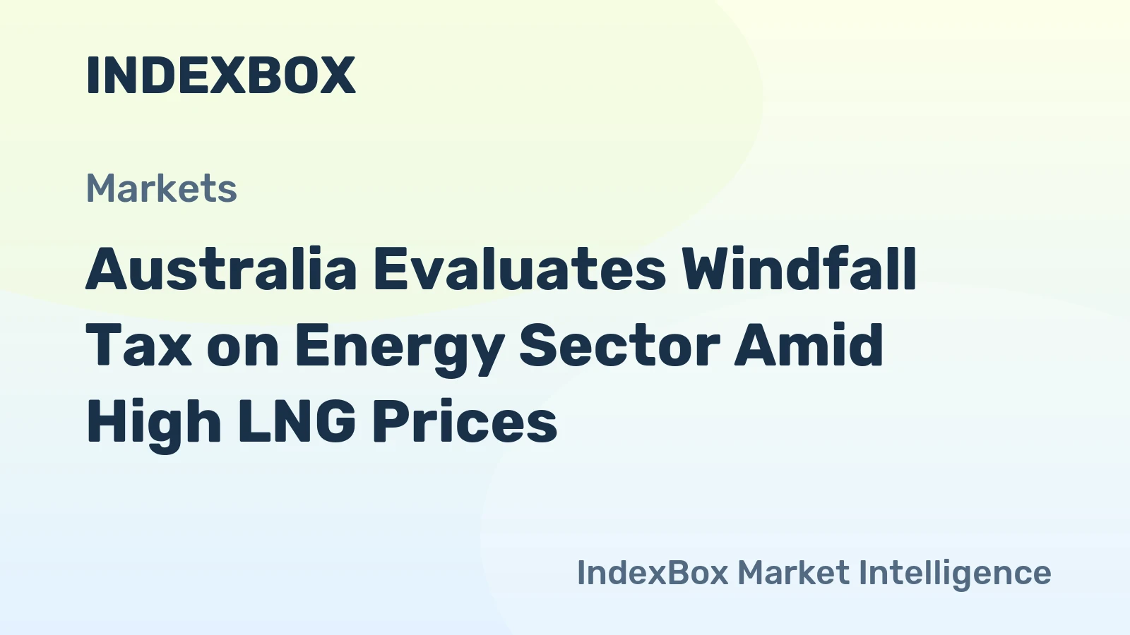 Australia Evaluates Windfall Tax on Energy Sector Amid High LNG Prices