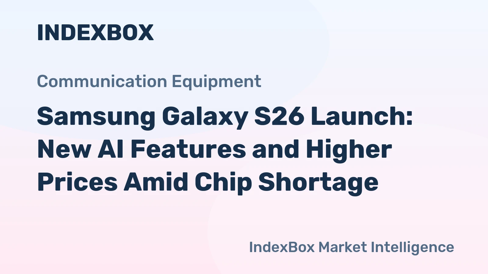 Samsung Galaxy S26 Launch: New AI Features and Higher Prices Amid Chip Shortage