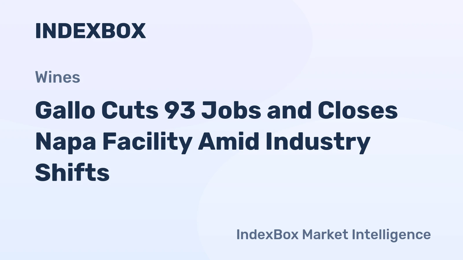 Gallo Cuts 93 Jobs and Closes Napa Facility Amid Industry Shifts