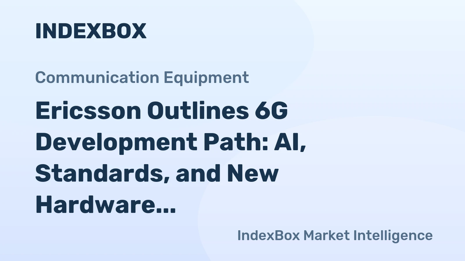 Ericsson Outlines 6G Development Path: AI, Standards, and New Hardware