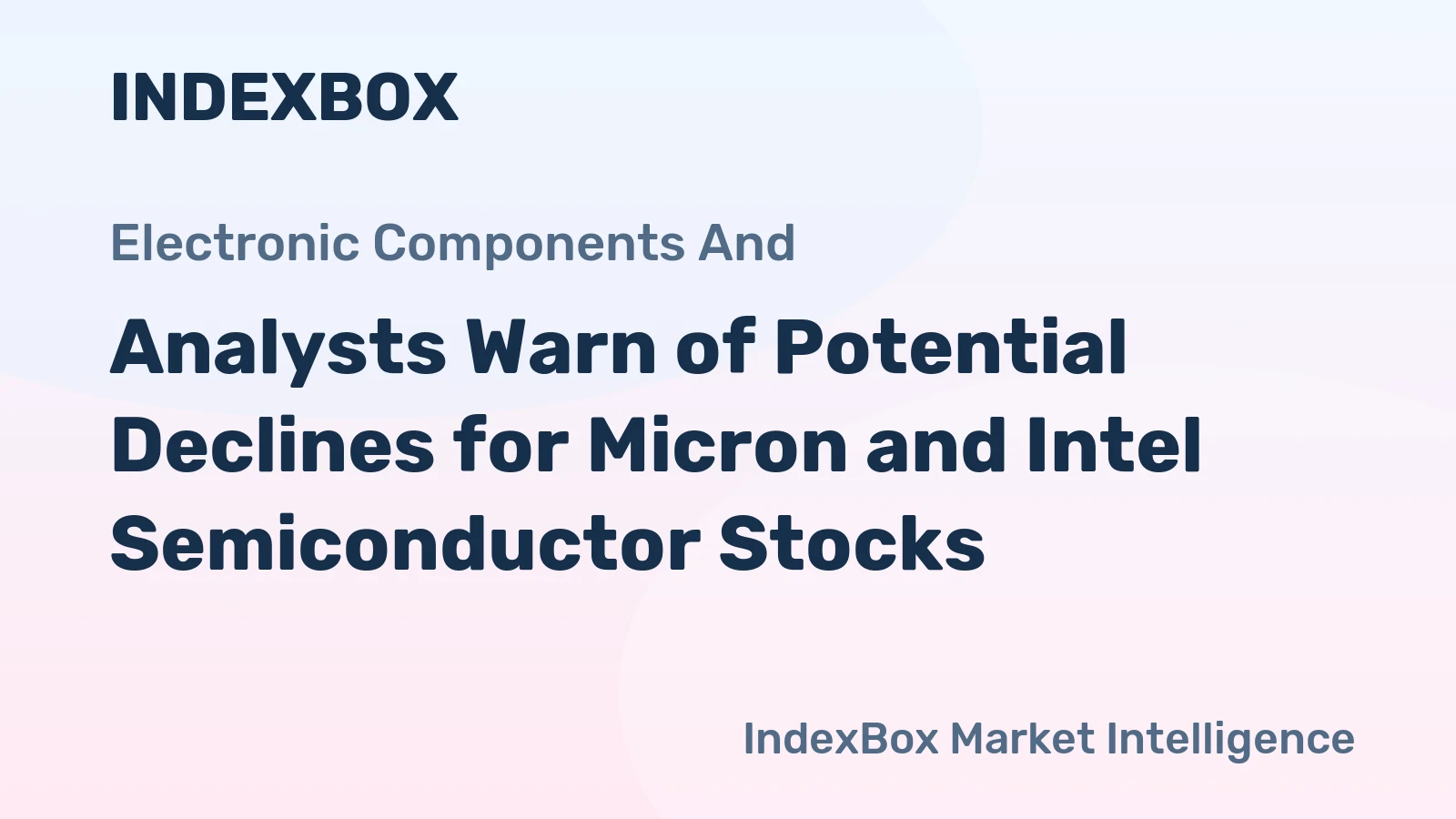 Analysts Warn of Potential Declines for Micron and Intel Semiconductor Stocks