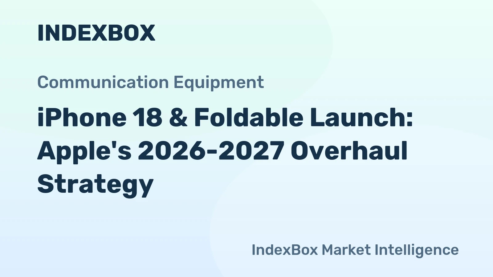 iPhone 18 & Foldable Launch: Apple's 2026-2027 Overhaul Strategy