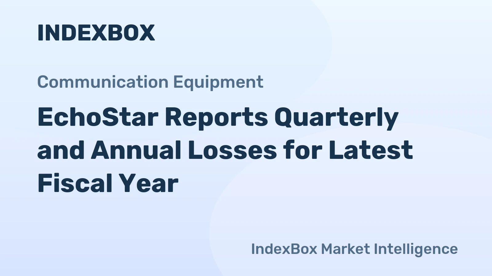 EchoStar Reports Quarterly and Annual Losses for Latest Fiscal Year