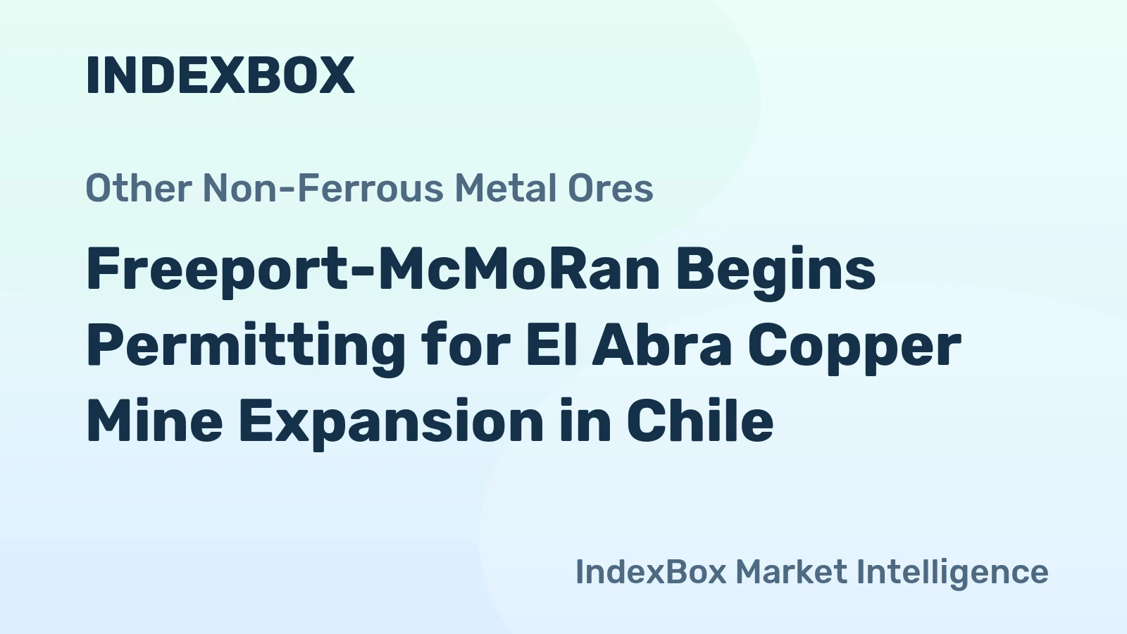 Freeport-McMoRan Begins Permitting for El Abra Copper Mine Expansion in Chile