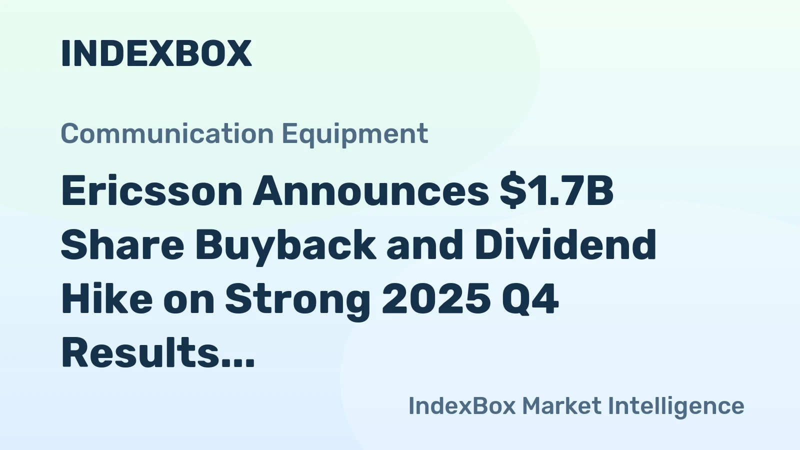 Ericsson Announces $1.7B Share Buyback and Dividend Hike on Strong 2025 Q4 Results