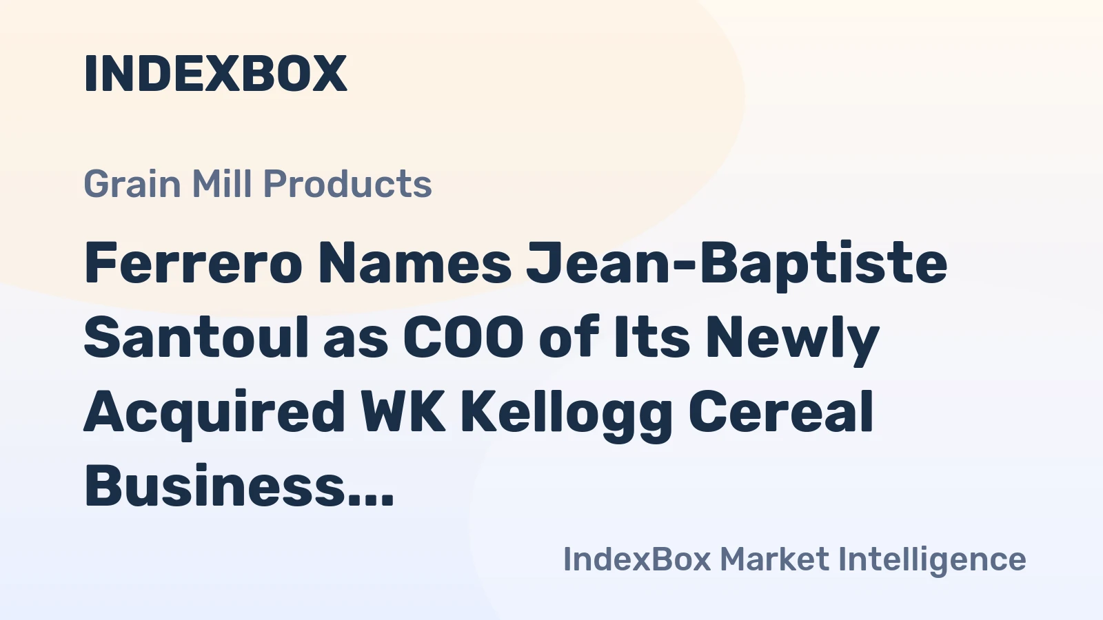 Ferrero Names Jean-Baptiste Santoul as COO of Its Newly Acquired WK Kellogg Cereal Business