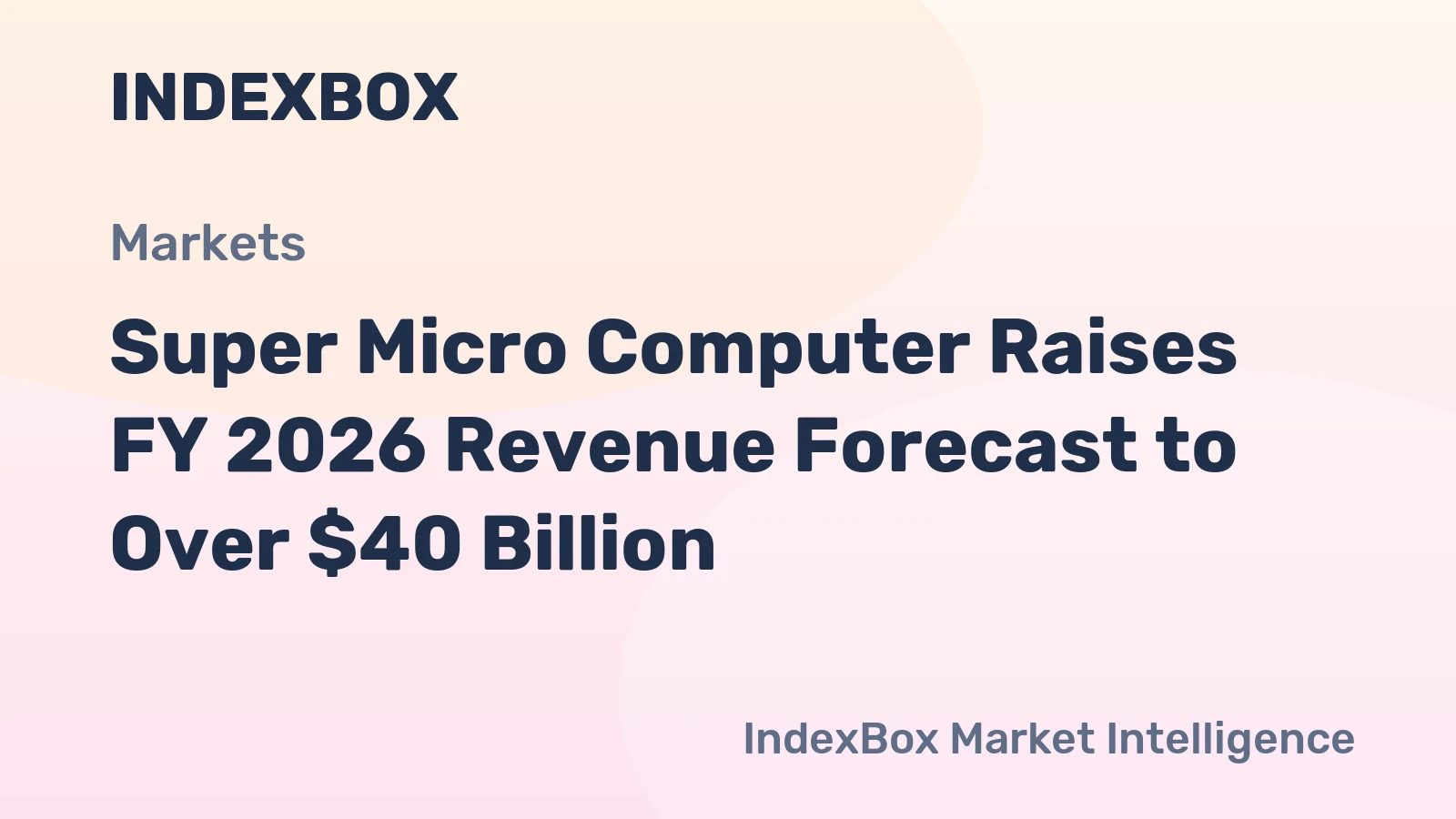 Super Micro Computer Raises FY 2026 Revenue Forecast to Over $40 Billion