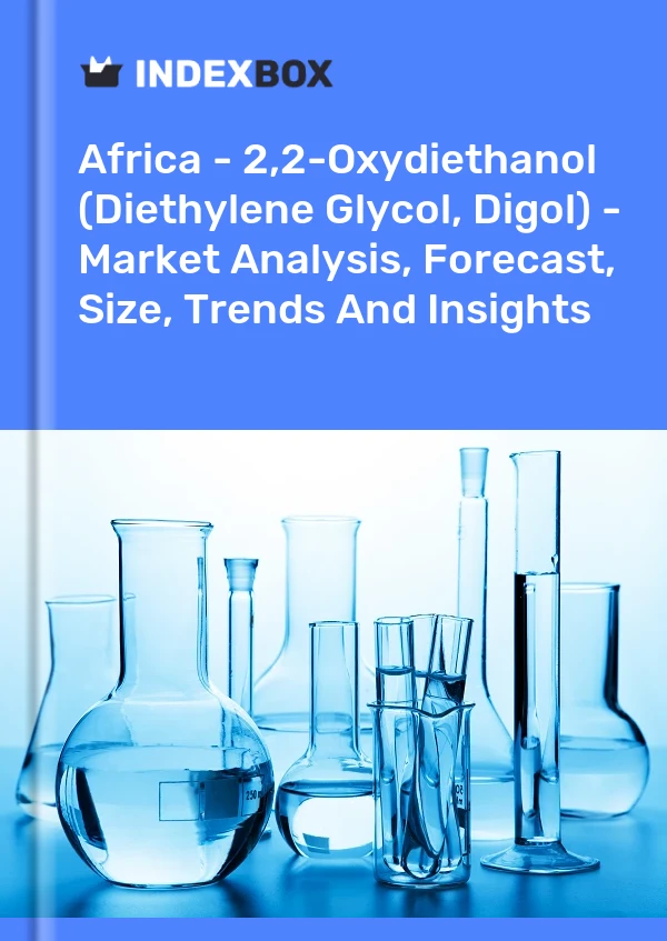 Report Africa - 2,2-Oxydiethanol (Diethylene Glycol, Digol) - Market Analysis, Forecast, Size, Trends and Insights for 499$