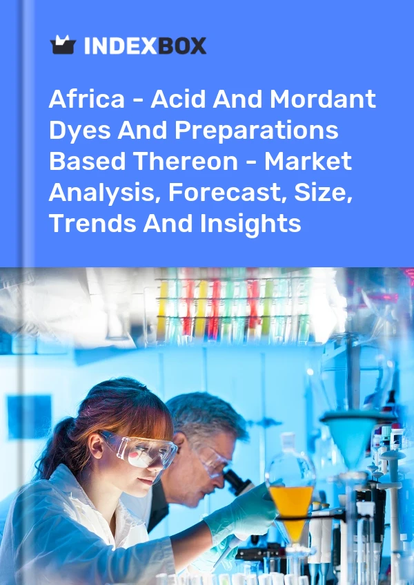 Report Africa - Acid and Mordant Dyes and Preparations Based Thereon - Market Analysis, Forecast, Size, Trends and Insights for 499$