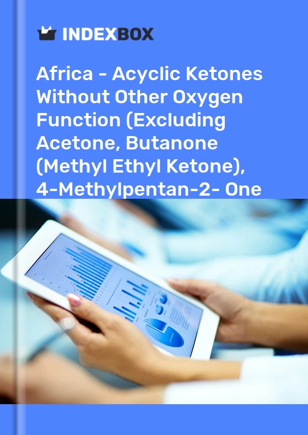 Report Africa - Acyclic Ketones Without Other Oxygen Function (Excluding Acetone, Butanone (Methyl Ethyl Ketone), 4-Methylpentan-2- One (Methyl Isobutyl Ketone)) - Market Analysis, Forecast, Size, Trends and Insights for 499$