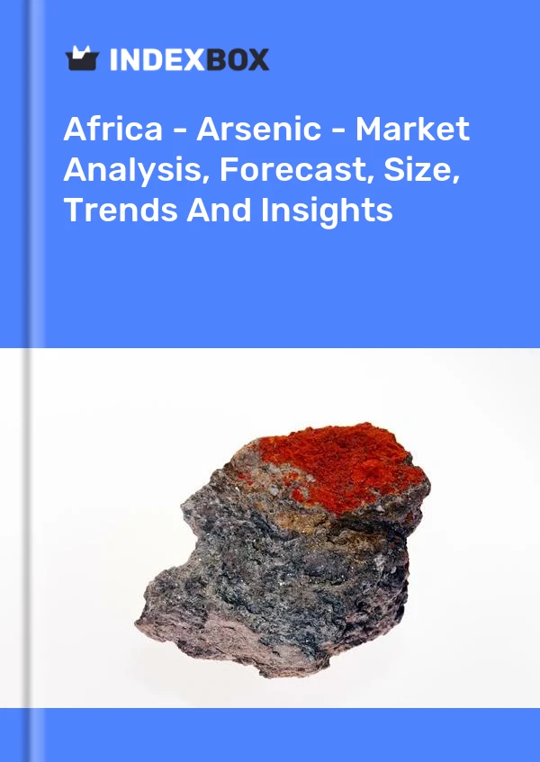 Report Africa - Arsenic - Market Analysis, Forecast, Size, Trends and Insights for 499$