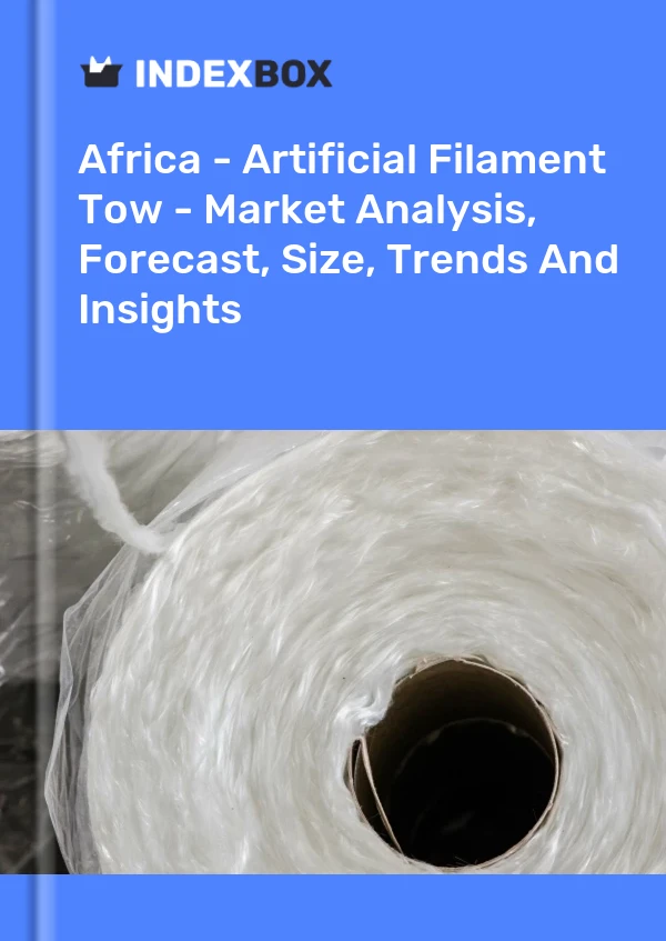 Report Africa - Artificial Filament Tow - Market Analysis, Forecast, Size, Trends and Insights for 499$