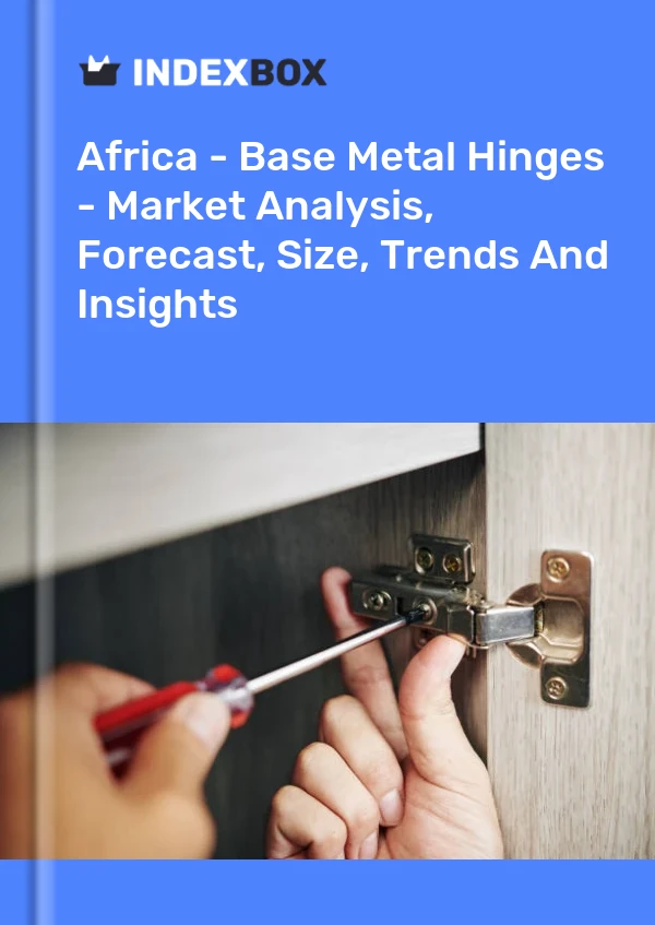 Report Africa - Base Metal Hinges - Market Analysis, Forecast, Size, Trends and Insights for 499$