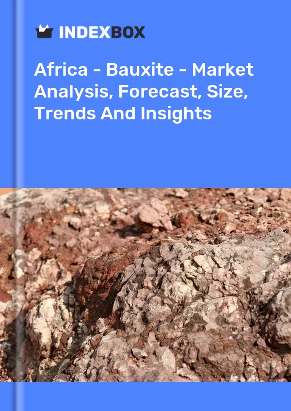 Report Africa - Bauxite - Market Analysis, Forecast, Size, Trends and Insights for 499$