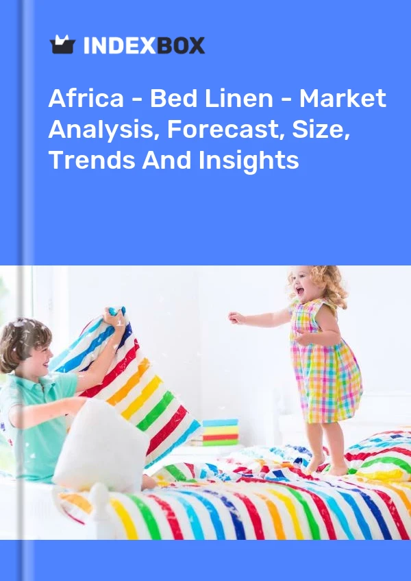 Report Africa - Bed Linen - Market Analysis, Forecast, Size, Trends and Insights for 499$