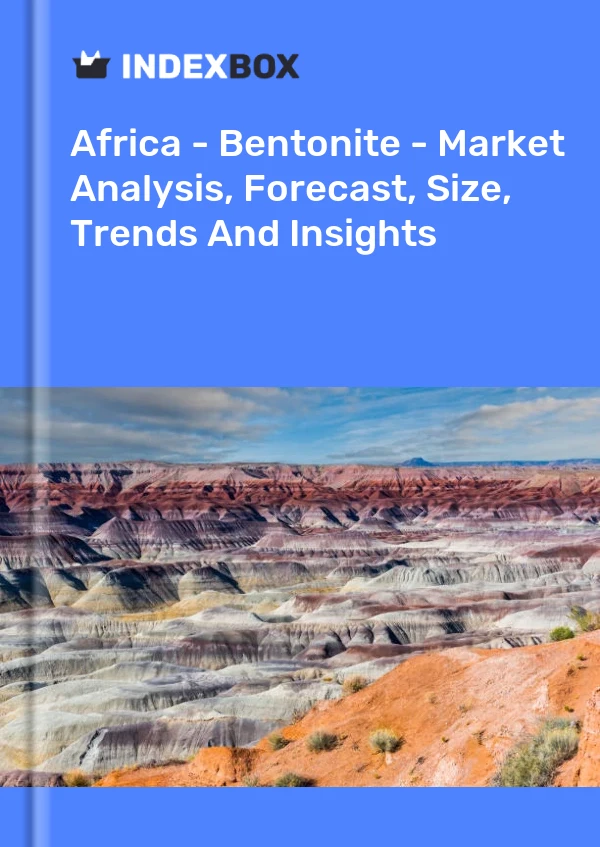 Report Africa - Bentonite - Market Analysis, Forecast, Size, Trends and Insights for 499$