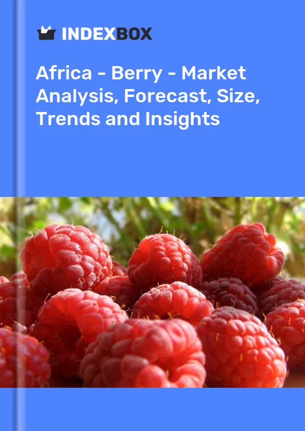 Report Africa - Berry - Market Analysis, Forecast, Size, Trends and Insights for 499$