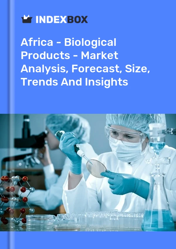 Report Africa - Biological Products - Market Analysis, Forecast, Size, Trends and Insights for 499$