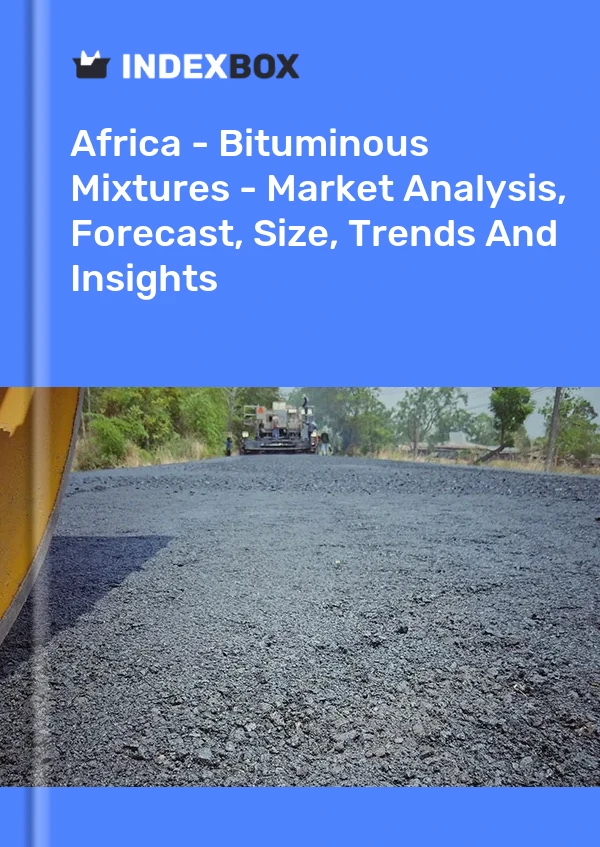Report Africa - Bituminous Mixtures - Market Analysis, Forecast, Size, Trends and Insights for 499$