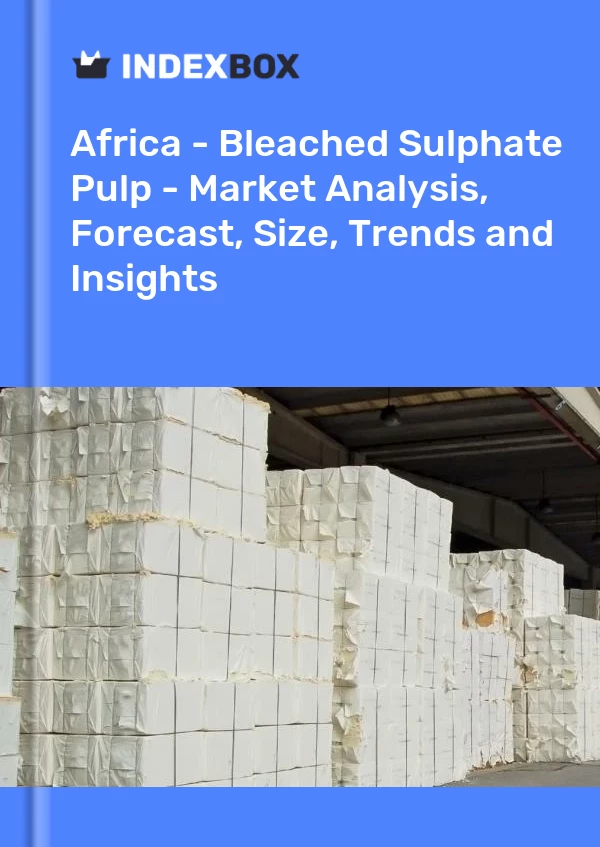 Report Africa - Bleached Sulphate Pulp - Market Analysis, Forecast, Size, Trends and Insights for 499$