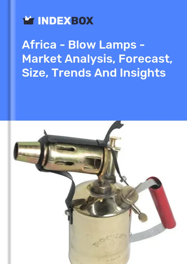 Report Africa - Blow Lamps - Market Analysis, Forecast, Size, Trends and Insights for 499$