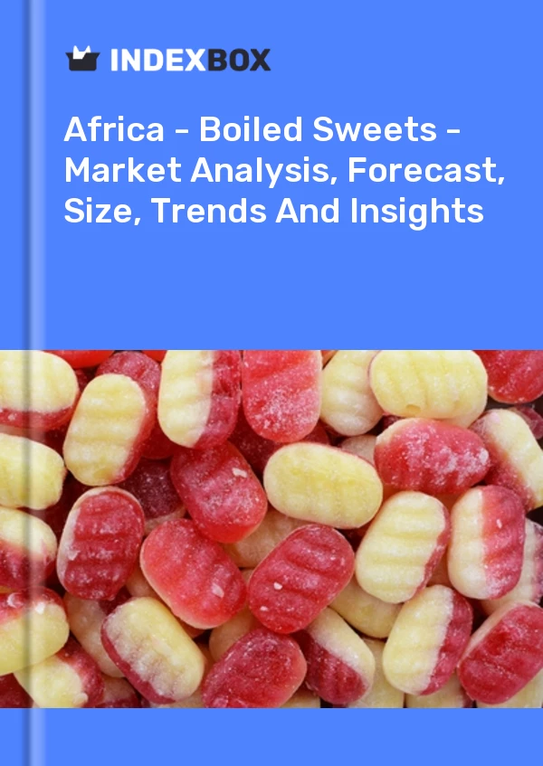 Report Africa - Boiled Sweets - Market Analysis, Forecast, Size, Trends and Insights for 499$
