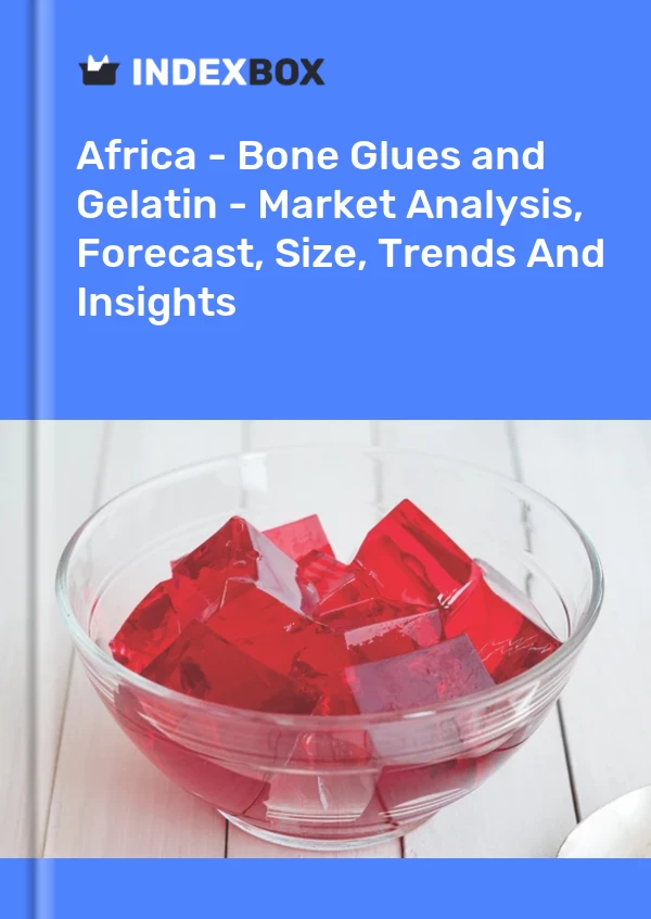 Report Africa - Bone Glues and Gelatin - Market Analysis, Forecast, Size, Trends and Insights for 499$