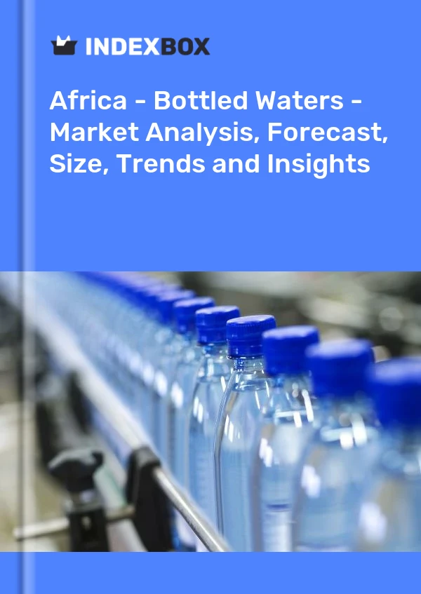 Report Africa - Bottled Waters - Market Analysis, Forecast, Size, Trends and Insights for 499$