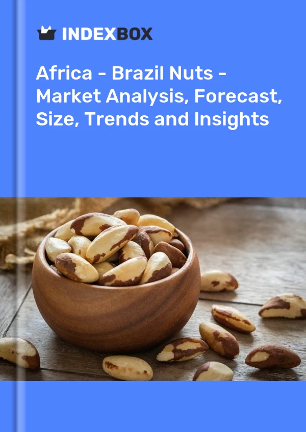 Report Africa - Brazil Nuts - Market Analysis, Forecast, Size, Trends and Insights for 499$
